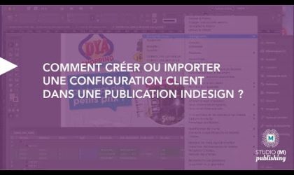 Comment créer ou importer une configuration client dans une publication Indesign ?