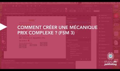 Comment créer une mécanique prix « complexe » ? (FSM 3)